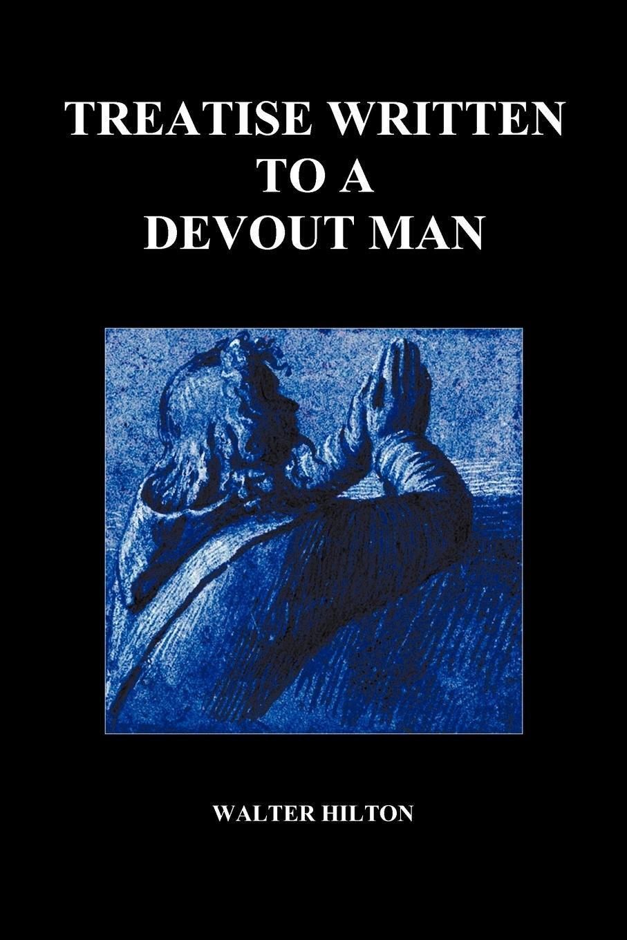 Thumbnail - Walter Hilton | Treatise Written To A Devout Man (paperback) |
