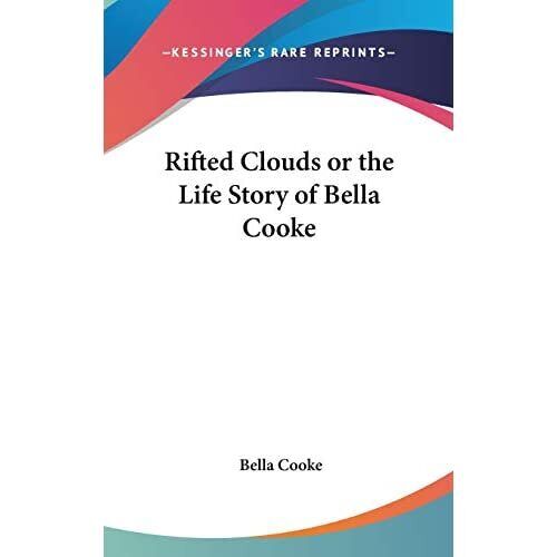 Rifted Clouds Or The Life Story Of Bella Cooke by Bella - Hardcover NEW Bella Co - Picture 1 of 2