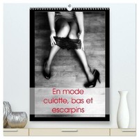 En Mode Culotte, Bas Et Escarpins (Calendrier Mural Haut De Gamme 2027 DIN A2 Ho