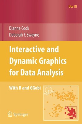 Interactive and Dynamic Graphics for Data Analysis With R and GGobi Cook (u. a.)