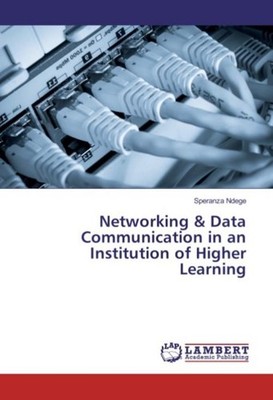 Networking & Data Communication in an Institution of Higher Learning Speranza Nd