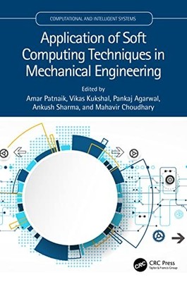 Application of Soft Computing Techniques in Mechanical Engineering by Amar Patn