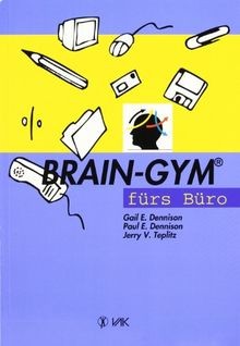 Brain-Gym fürs Büro. Sonderausgabe von Dennison, Gail E.... | Buch | Zustand gut