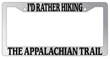 Chrome License Plate Frame I'd Rather Be Hiking The Appalachian Trail Auto 1054