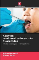 Agentes Remineralizadores NãO Fluoretados Anisha Nanawati