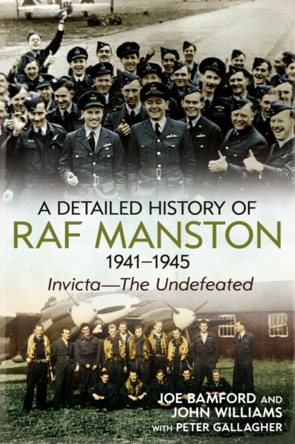 A Detailed History of RAF Manston 1941-1945 by Joe Bamford (Paperback Book)