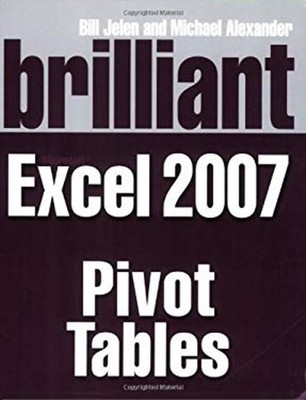 Brilliant Microsoft Excel 2007 : Pivot Tables Paperback Bill Jele