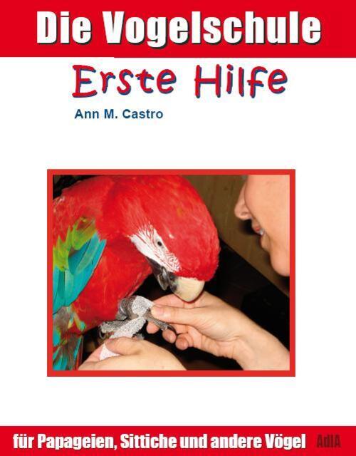 Die Vogelschule. Erste Hilfe Für Papageien, Sittiche Und Andere Vögel