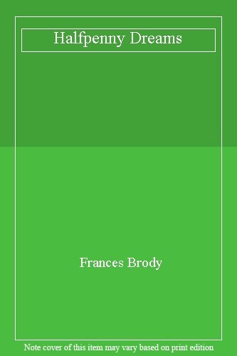 Halfpenny Dreams By Frances Brody