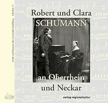 Robert und Clara Schumann an Oberrhein und Neckar v... | Buch | Zustand sehr gut