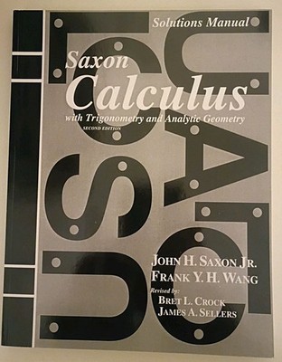 SAXON CALCULUS WITH TRIGONOMETRY AND ANALYTIC GEOMETRY By John H. Saxon *VG+*
