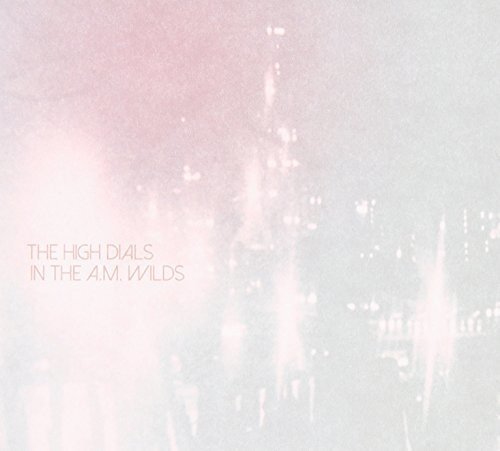 The High Dials In the A.M. Wilds (CD)