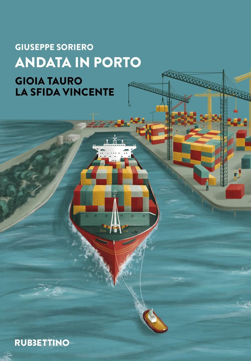 9788849875065 Andata in porto. Gioia Tauro. La sfida vincente - Giuseppe Soriero