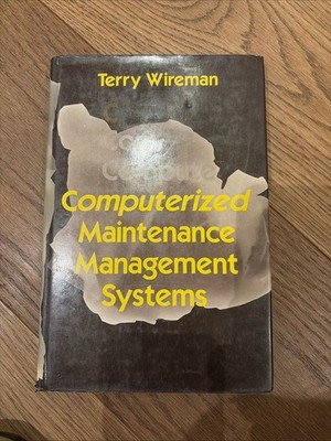 Computerized Maintenance Management Systems by Terry Wireman