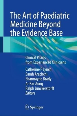 The Art of Paediatric Medicine Beyond the Evidence Base - 9789819672332