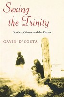 Sexing The Trinity Gender, Culture And The Divine Gavin D'costa Taschenbuch 2010