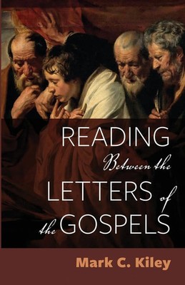 Reading Between the Letters of the Gospels Mark C. Kiley Taschenbuch Englisch