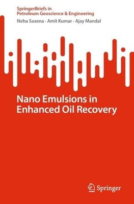 Nano Emulsions in Enhanced Oil Recovery by Neha Saxena (English) Paperback Book