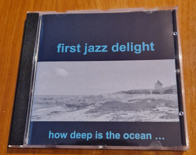 FIRST JAZZ DELIGHT - How deep is the Ocean . . . / rare CD / PRIVATPRESSUNG  ! !