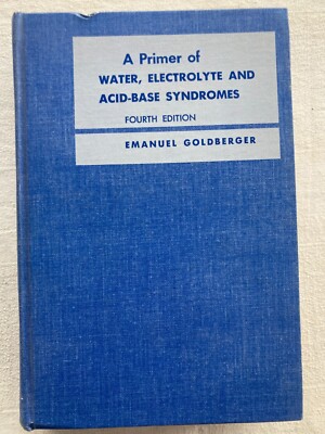 A primer of water, electrolyte and acid-base syndromes fourth edition 1970