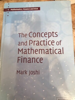 Mathematics, Finance and Risk Ser.: Concepts and Practice of Mathematical...
