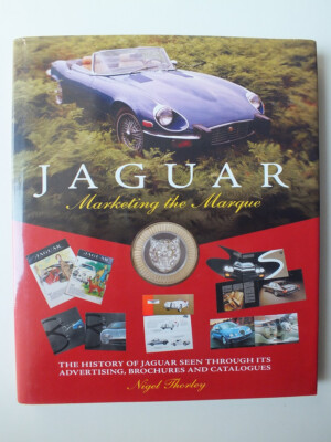 Jaguar: Marketing the Marque; The History of Jaguar Seen through its Advertising