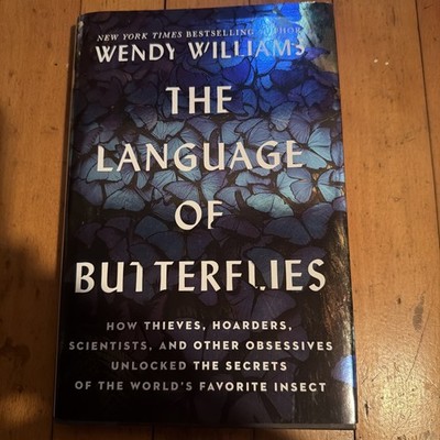 Language of Butterflies : How Thieves, Hoarders, Scientists, and Other...