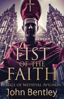 Fist Of The Faith A Tale Of Medieval Avignon John Bentley Taschenbuch Englisch