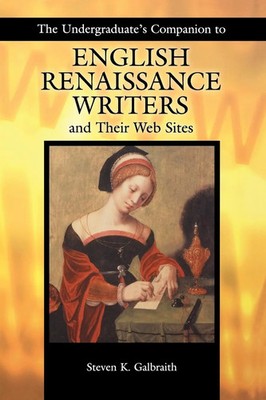 Steven Galbraith | The Undergraduate's Companion to English Renaissance...