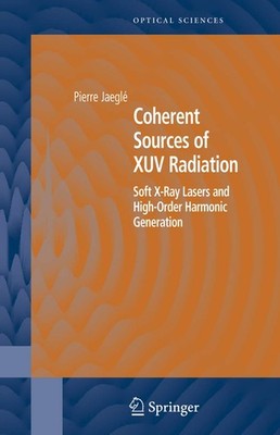 Coherent Sources of XUV Radiation: Soft X-Ray Lasers and High-Order Harmonic...