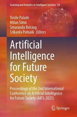 Artificial Intelligence for Future Society by Vasile Palade, ... - 9783032081940