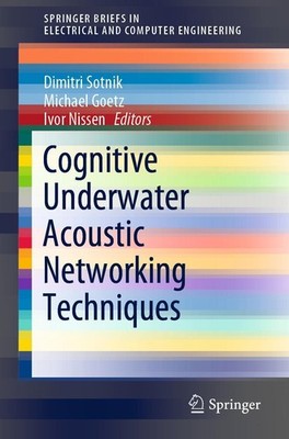 Cognitive Underwater Acoustic Networking Techniques Dimitri Sotnik