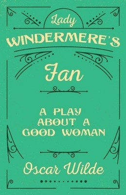 Oscar Wilde Lady Windermere's Fan - A Play About A Goo (Taschenbuch) (US IMPORT)