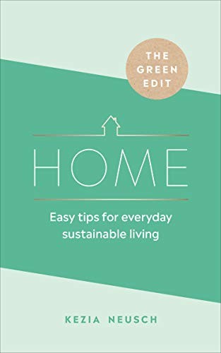 The Green Edit: Home: Easy tips for everyday sustainable living,