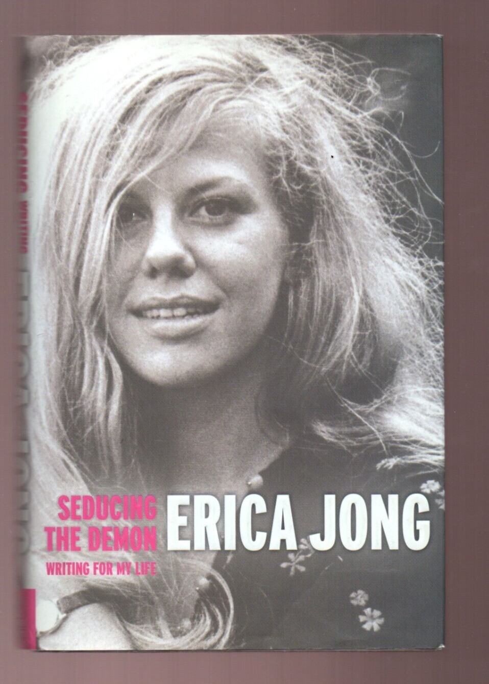 Seducing the Demon : Writing for My Life by Erica Jong - Signed 1st