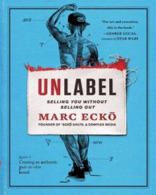 Unlabel: Selling You Without Selling Out - Hardcover By Ecko, Marc - VERY GOOD