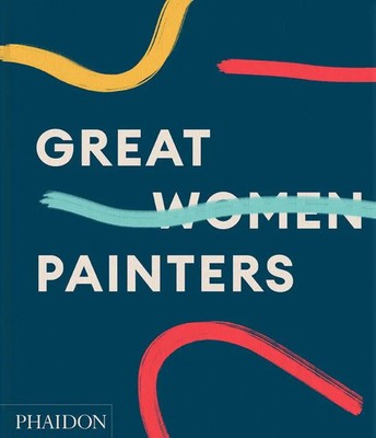 Great Women Painters | Phaidon Editors (u. a.) | Buch | Phaidon Press | 352 S.
