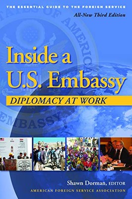 Inside a U.S. Embassy: Diplomacy at Work, All-New Third Edition of the ...