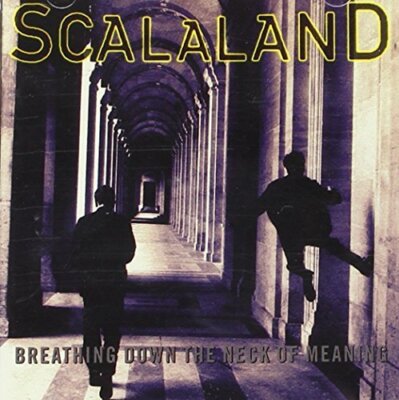 Scalaland Breathing down the neck of meaning (1995)  [CD]