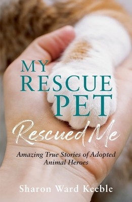 Sharon Ward Keeble My Rescue Pet Rescued Me (Taschenbuch)