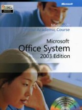 Microsoft Official Academic Course Microsoft Office System 2003 Edition