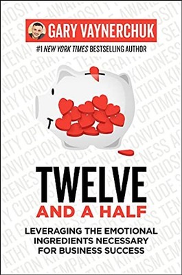 Twelve and a Half: Leveraging the Emotional Ingredients Necessary for Business S