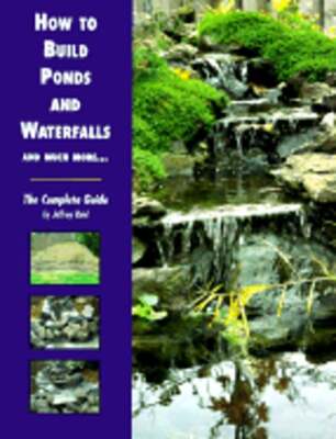 How to Build Ponds and Waterfalls and Much More...: The Complete Guide by Reid