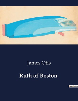 Ruth of Boston | James Otis | Taschenbuch | Englisch | 2024 | Culturea