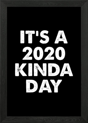 Its A 2020 Kinda Day Funn Gerahmtes Wandbild Poster Leinwanddruck Bild