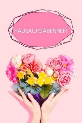 Hausaufgabenheft: Heft f?r Kinder + Sch?ler + Studenten - Motiv: Blumenherz by G