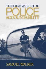 The New World of Police Accountability by Samuel E. Walker (English) Hardcover B