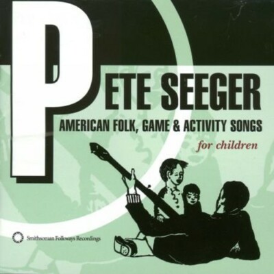 Pete Seeger - American Folk, Game and Activity Songs For Children