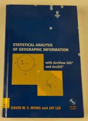 Statistical Analysis of Geographic Information (Wong and Lee, with CD)