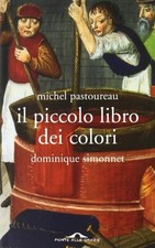 Il piccolo libro dei colori	 - Michel Pastoureau, Dominique Simonnet [2006]
